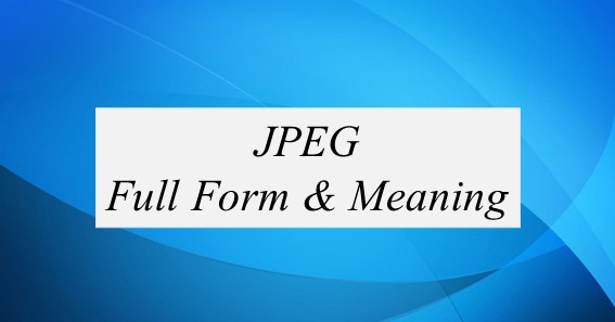 JPEG Full Form & Meaning 