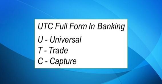 UTC Full Form In Banking 