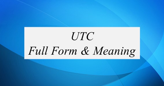 UTC Full Form  & Meaning