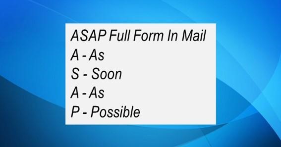 ASAP Full Form In Mail