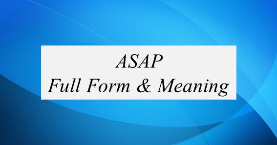 ASAP Full Form & Meaning 