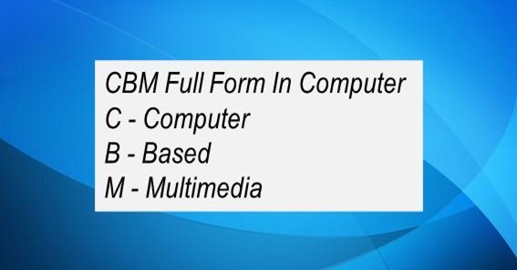 CBM Full Form In Computer