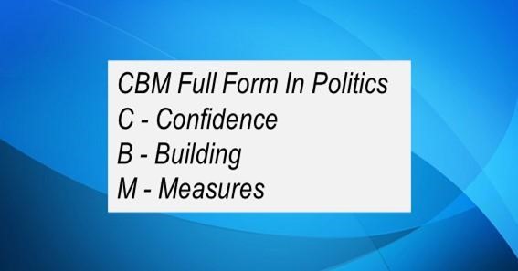 CBM Full Form In Politics 