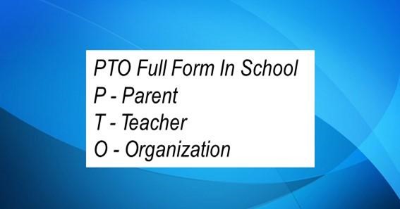 PTO Full Form In School 