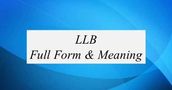 LLB Full Form & Meaning;