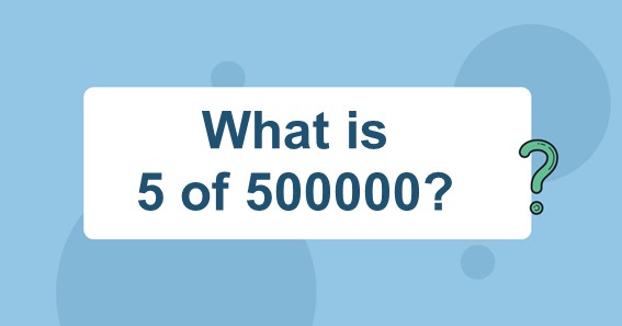 what-is-5-of-500000-find-5-percent-of-500000-5-of-500000