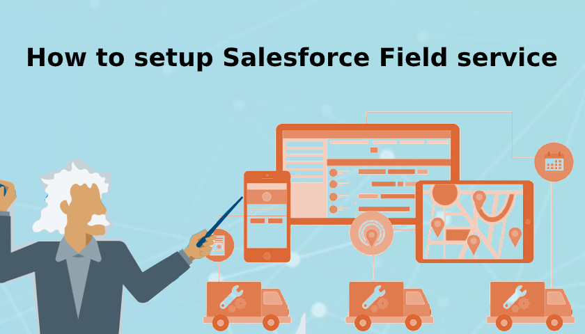 How to Set up Field Service in Salesforce?
