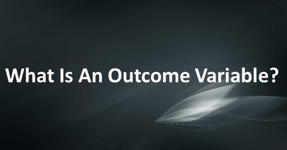 What Is An Outcome Variable