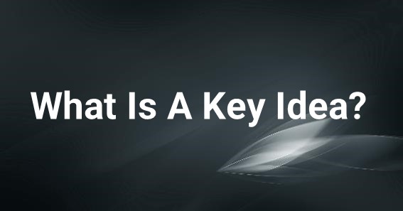 What Does A Key Idea Mean